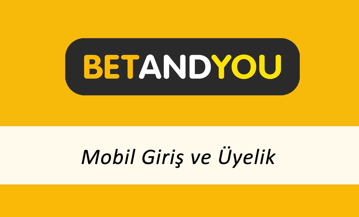 BetandYou Mobil Giriş ve Üyelik