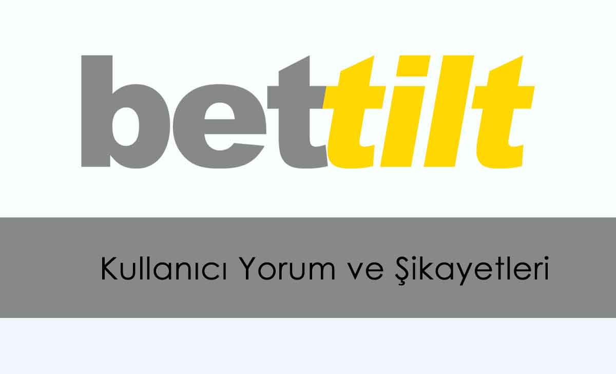 Bettilt Kullanıcı Yorumları ve Şikayetleri