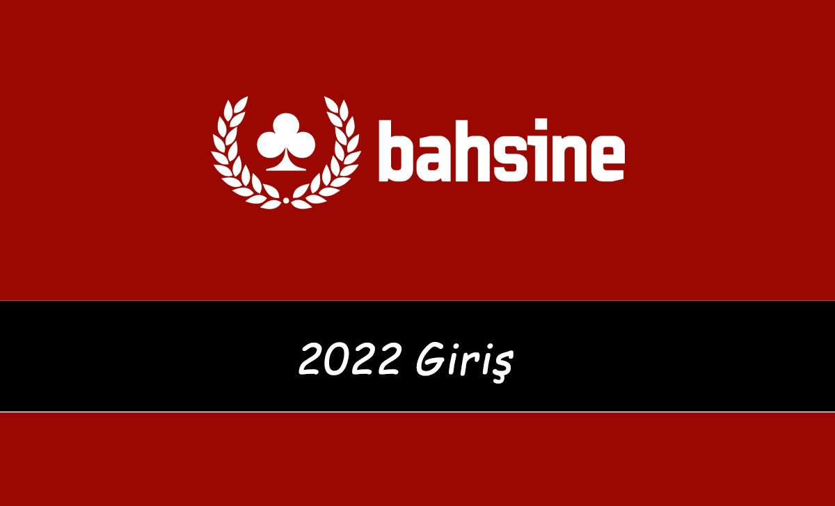 Bahsine 2022 Giriş