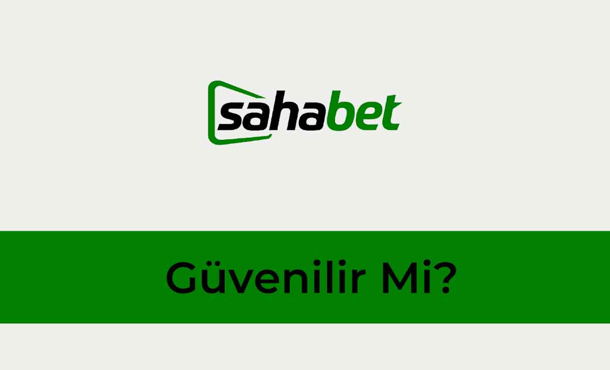 Sahabet Güvenilir Mi?