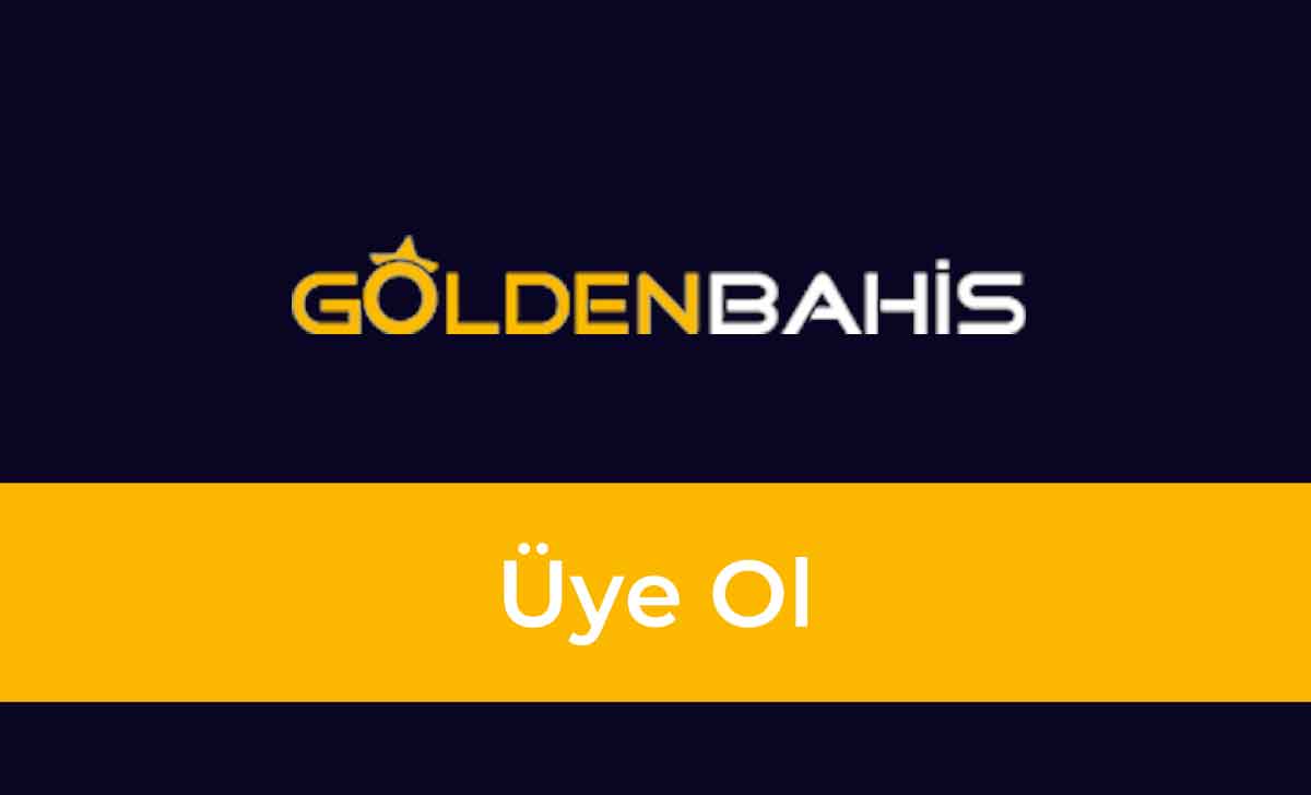 Goldenbahis Üye Ol