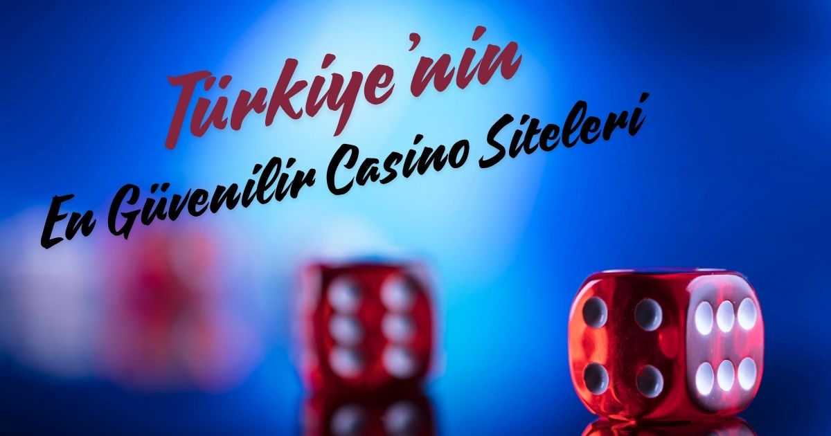 Türkiye'nin En Güvenilir Casino Siteleri